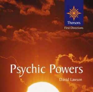 Thorsons First Directions: Psychic Powers by Judy Hall & David Lawson