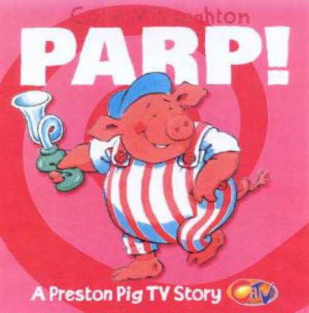 Preston Pig TV Story: Parp! by Colin McNaughton