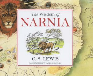 The Wisdom Of Narnia by C S Lewis