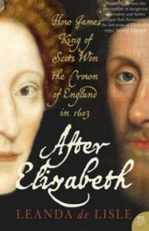 After Elizabeth by Leanda De Lisle