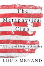 The Metaphysical Club A Story of Ideas in America