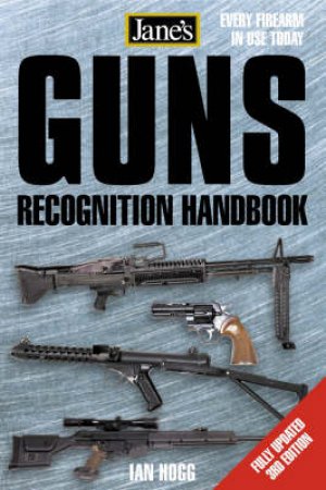 Jane's Guns Recognition Guide by Ian Hogg