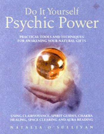 Do It Yourself Psychic Power by Natalia O'Sullivan