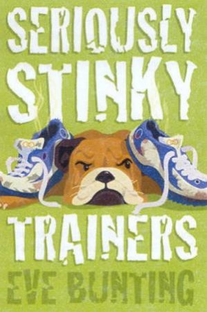 Seriously Stinky Sneakers by Eve Bunting