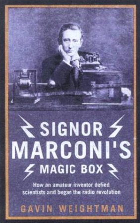 Signor Marconi's Magic Box by Gavin Weightman
