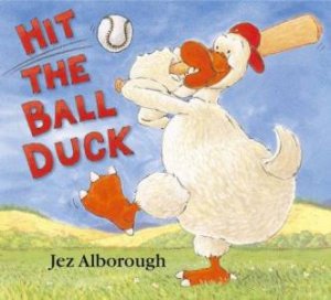 Hit The Ball Duck by Jez Alborough
