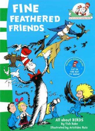 Dr Seuss: Fine Feathered Friends: All About Birds by Tish Rabe