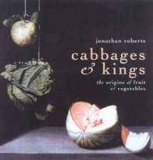 Cabbages  Kings The Origins Of Fruit  Vegetables