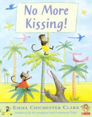 No More Kissing! by Emma Chichester Clark