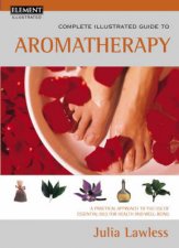 Element Complete Illustrated Guide To Aromatherapy