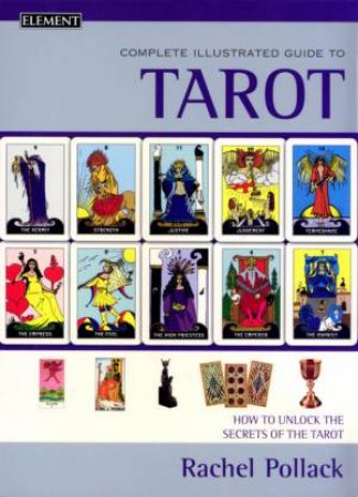 Element Complete Illustrated Guide To Tarot by Rachel Pollack
