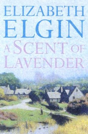 A Scent Of Lavender by Elizabeth Elgin