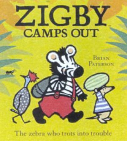 Zigby The Zebra: Zigby Camps Out by Brian Paterson