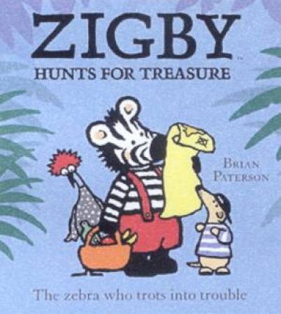 Zigby The Zebra: Zigby Hunts For Treasure by Brian Paterson