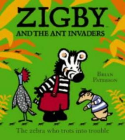 Zigby And The Ant Invaders by Brian Paterson