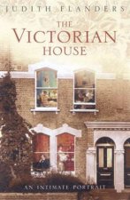 The Victorian House An Intimate Portrait