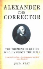 Alexander The Corrector The Tormented Genius Who Unwrote The Bible