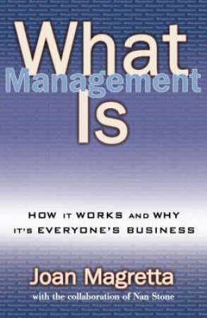 What Management Is And Why It's Everyone's Business by Joan Magretta