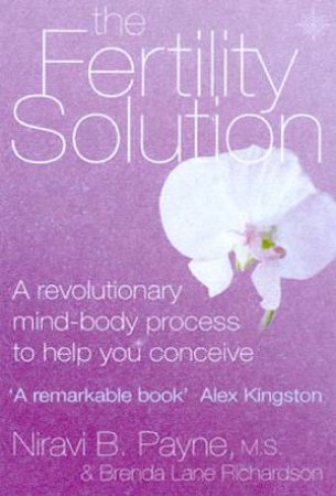 The Fertility Solution by Niravi B Payne & Brenda Lane Richardson