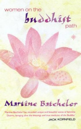 Women On The Buddhist Path by Martine Batchelor