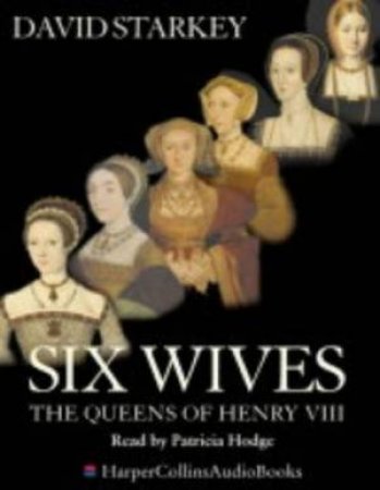 Six Wives: The Queens Of Henry VIII - Cassette by David Starkey