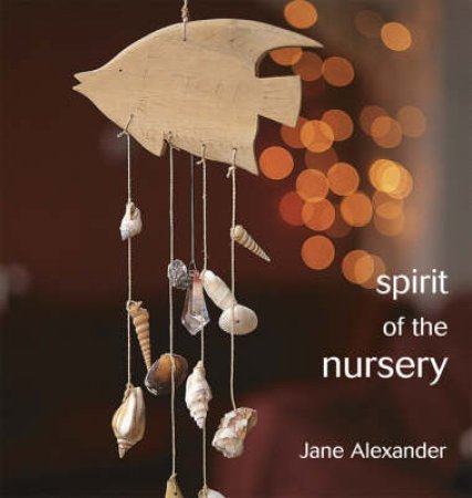 Spirit Of The Nursery by Jane Alexander