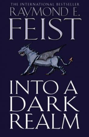 Into A Dark Realm by Raymond E Feist