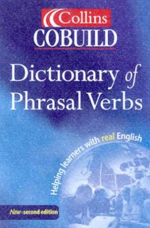 Collins Cobuild Dictionary Of Phrasal Verbs by Various