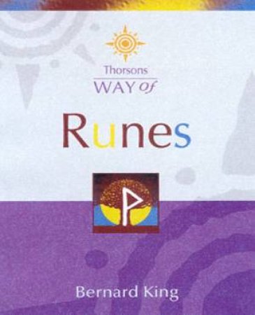 Thorsons Way Of Runes by Bernard King