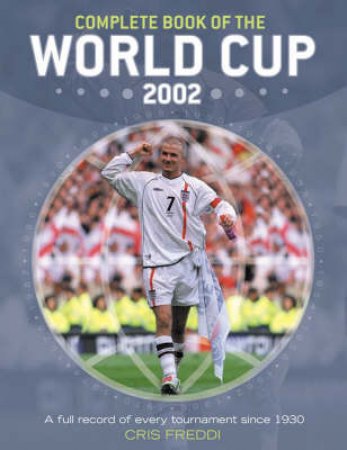 Complete Book Of The World Cup 2002 by Cris Freddi