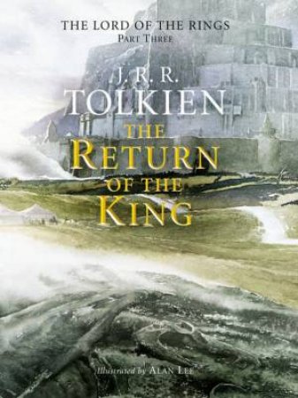 The Return Of The King - Illustrated Edition by J R R Tolkien