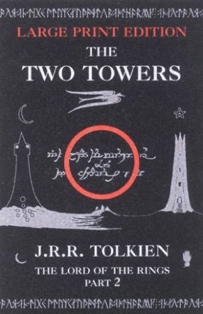 The Two Towers - Large Print Edition by J R R Tolkien
