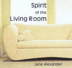 Spirit Of The Living Room by Jane Alexander