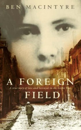 A Foreign Field by Ben MacIntyre