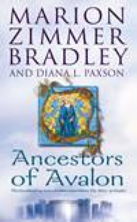 Ancestors Of Avalon by Marion Zimmer Bradley & Diana L Paxson