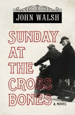 Sunday At The Cross Bones by John Walsh