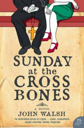 Sunday At The Cross Bones by John Walsh