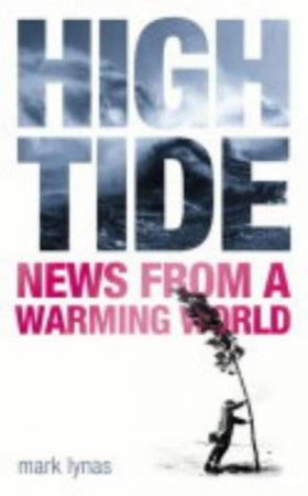 High Tide: News From A Warming World by Mark Lynas