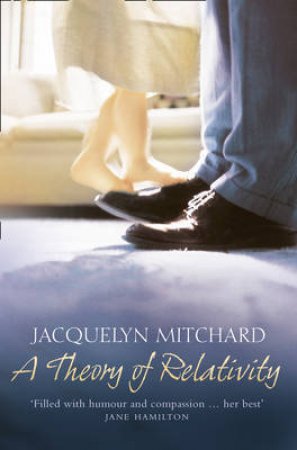 Theory Of Relativity by Jacquelyn Mitchard