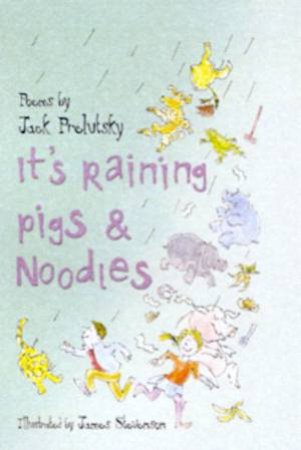 It's Raining Pigs &  Noodles: Poems by Jack Prelutsky