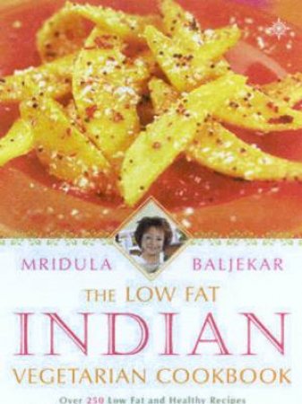 The Low Fat Indian Vegetarian Cook by Mridula Baljekhar