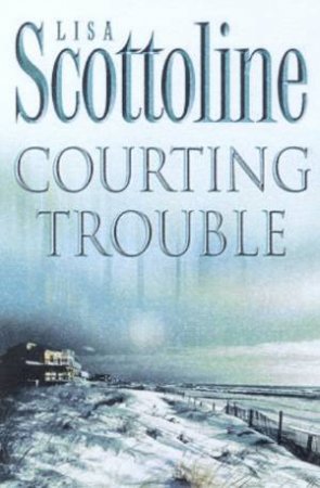 Courting Trouble by Lisa Scottoline