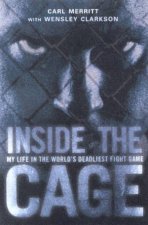 Inside The Cage My Life In The Worlds Deadliest Fight Game