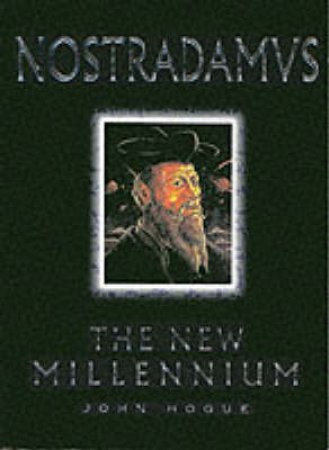 Nostradamus: The New Millennium by John Hogue