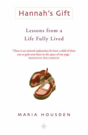 Hannah's Gift: Lessons From A Life Fully Lived by Maria Housden