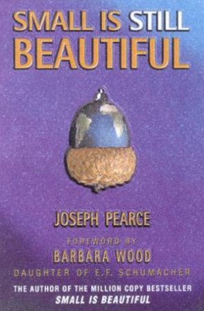 Small Is Still Beautiful by Joseph Pearce