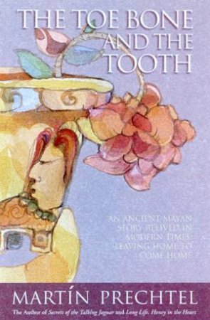 The Toe Bone And The Tooth by Martin Prechtel