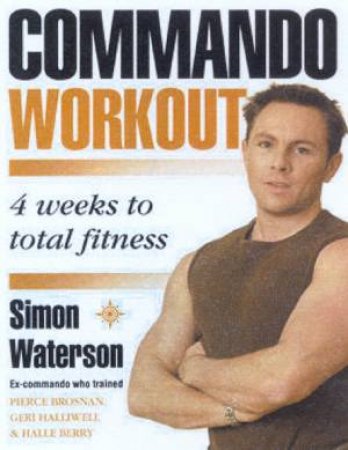 Commando Workout: 4 Weeks To Total Fitness by Simon Waterson