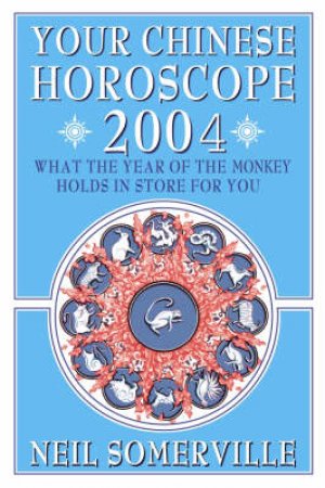 Your Chinese Horoscope 2004 by Neil Somerville