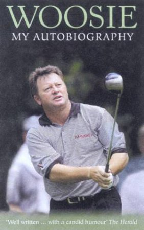 Woosie: My Autobiography by Ian Woosnam & Edward Griffiths